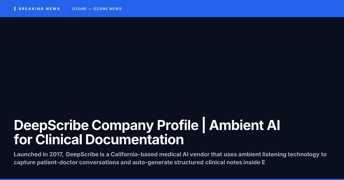 DeepScribe Company Profile | Ambient AI for Clinical Documentation